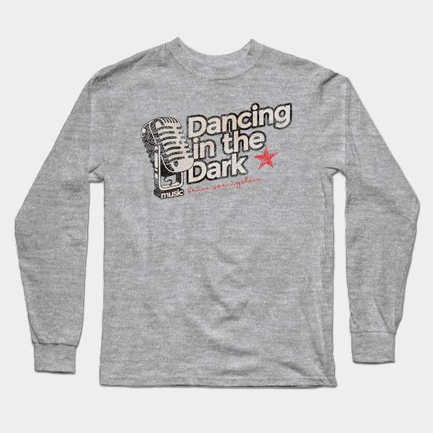 Dancing in the Dark - Greatest Karaoke Songs Long Sleeve T-Shirt by G-THE BOX